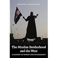 The Muslim Brotherhood and the West: A History of Enmity and Engagement
