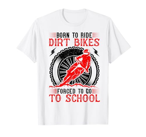 Born Ride Dirt Bikes Forced to Go to School T-Shirt