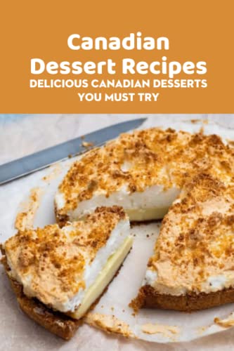 Bild: Canadian Dessert Recipes: Delicious Canadian Desserts You Must Try: Must-Try Canadian Desserts f�r 9,30 EUR (-64%) statt 18,00 EUR bei amazon.de