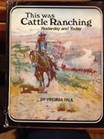 This Was Cattle Ranching Yesterday & 1ST Edition B000N7AFZK Book Cover
