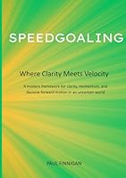 Speedgoaling: Where Clarity Meets Velocity 1049249607 Book Cover