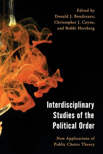 Interdisciplinary Studies of the Political Order: New Applications of Public Choice Theory (Economy, Polity, and Society)