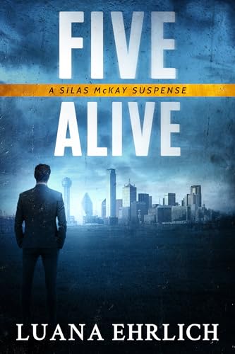 Five Alive: A Silas McKay Suspense (Silas McKay Suspense Series Book 5)