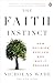 The Faith Instinct: How Religion Evolved and Why It Endures