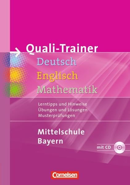 Quali-Trainer Deutsch/Englisch/Mathematik - Mittelschule Bayern: Gesamtband: 060639-9, 31783-9, 52122-9 in einem Band: Lerntipps und Hinweise, Übungen und Lösungen, Musterprüfungen