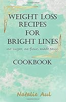 Weight Loss Recipes for Bright Lines Cookbook: no sugar, no flour, made easy 1688810196 Book Cover
