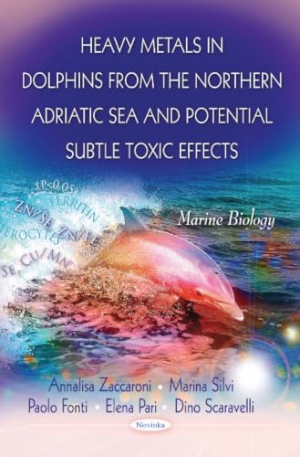 Heavy Metals in Dolphins from the Northern Adriatic Sea and Potential Subtle Toxic Effects (Marine Biology)