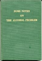 Some Notes on the Alcohol Problem B000TWE410 Book Cover