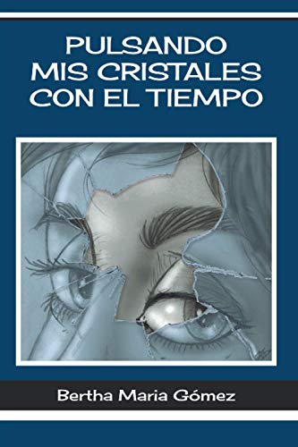 PULSANDO MIS CRISTALES CON EL TIEMPO: Editorial Dos Islas (Spanish Edition)