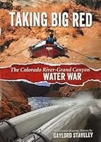 Taking Big Red: The Colorado River - Grand Canyon Water War 189232718X Book Cover