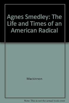 Hardcover Agnes Smedley: The Life and Times of an American Radical Book