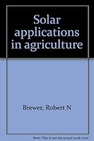 Solar applications in agriculture 0891680349 Book Cover
