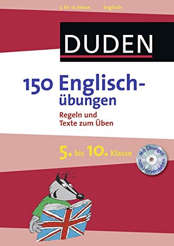150 Englischübungen 5. bis 10. Klasse: Regeln und Texte zum Üben (Duden - 150 Übungen) 150 Englischübungen 5. bis 10. Klasse: Regeln und Texte zum Üben (Duden - 150 Übungen)
