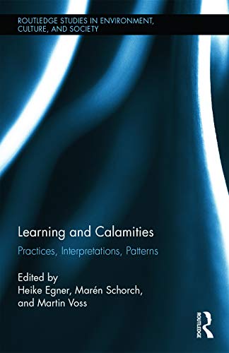 Learning and Calamities: Practices, Interpretations, Patterns: 3 (Routledge Studies in Environment, Culture, and Society) view 2