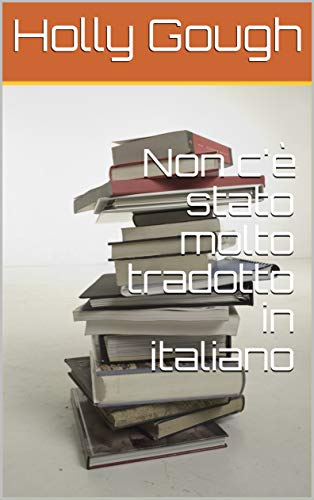 Non C E Stato Molto Tradotto In Italiano Italian Edition Kindle Edition By Gough Holly Crafts Hobbies Home Kindle Ebooks Amazon Com