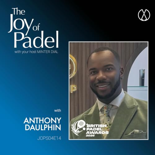 Inside the British Padel Awards: Innovation, Community, and Growth with Anthony Daulphin (JOPS04E14)