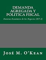 Demanda Agregada y Politica Fiscal: Entorno Económico de los Negocios (NT 2) (Spanish Edition) 1518881343 Book Cover