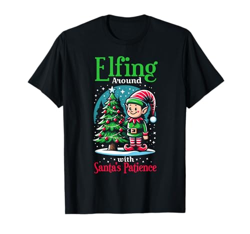 Elfing Around Santa's Patience Christmas Santa Xmas Family Maglietta