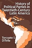 History of Political Parties in Twentieth-century Latin America