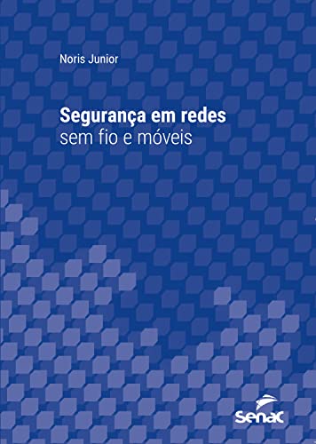 Segurança em redes sem fio e móveis (Série Universitária)