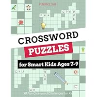 Crossword Puzzles for Smart Kids Ages 7–9: 90 Fun Crossword Challenges for Kids