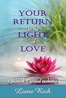 Your Return to the Light of Love: a guidebook to spiritual awakening 1878480340 Book Cover