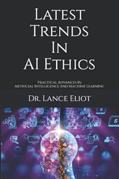 Paperback Latest Trends In AI Ethics: Practical Advances In Artificial Intelligence And Machine Learning Book