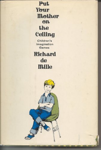 Put Your Mother on the Ceiling: Children''s Ima... B000OJ34BO Book Cover