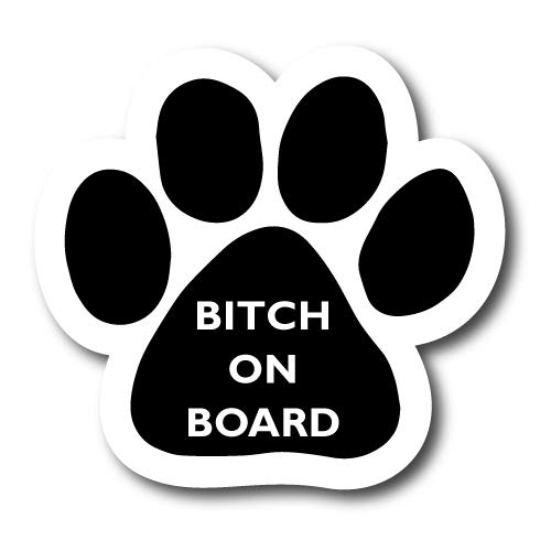 Image of Bitch on Board Pawprint Car Magnet 5 Inch, Dog Lover Gift | Heavy duty magnetic decal for car, truck, SUV or fridge, full color UV printed