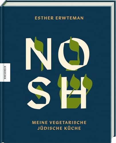 Nosh: Meine Vegetarische Jüdische Küche - Vegetarisches Kochbuch Mit Traditionellen Rezepte & Modernen Klassikern - Kochen Ohne Fleisch, Voller Geschm