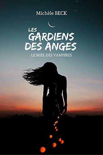 Les Gardiens des Anges - Le miel des Vampires