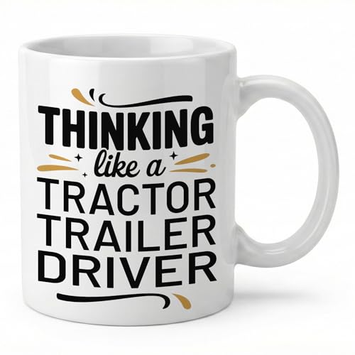 Professional Gift For Tractor Trailer Driver - Coffee Mug 11oz White Ceramic Cup - Thinking Like A Tractor Trailer Driver - Dishwasher & Microwave Safe