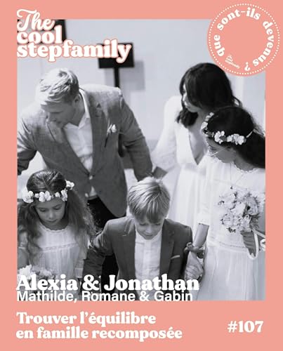 Alexia et John, Trouver l'&eacute;quilibre en famille recompos&eacute;e [&Eacute;P. 107] [Que sont-ils devenus ?]