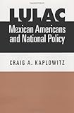 lulach  LULAC, Mexican Americans, and National Policy (Fronteras Series, sponsored by Texas A&M International University Book 4) (English Edition)