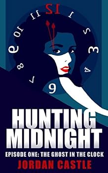 Paperback Hunting Midnight: Episode One, The Ghost in the Clock (The Alena Bisk Stories) Book