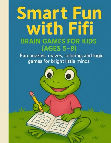 Smart Fun with Fifi – Brain Games for Kids (Ages 5–8): Fun puzzles, mazes, coloring, and logic games for bright little minds