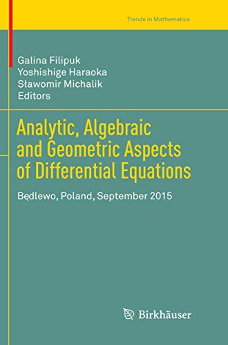 Analytic, Algebraic and Geometric Aspects of Differential Equations: Będlewo, Poland, September 2015 (Trends in Mathematics)