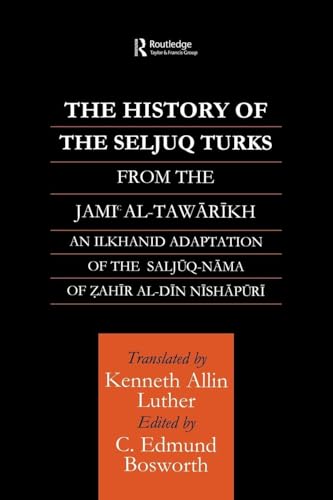 The History of the Seljuq Turks (Routledge Studies in the History of Iran and Turkey)