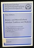 Küsten- und Meeresfischerei zwischen Tradition und Moderne zum Transformationsprozess von Ressourcennutzungsystemen am Beispiel der Küstenfischerei in Westbengalen Band 36 von Bochumer Schrifte