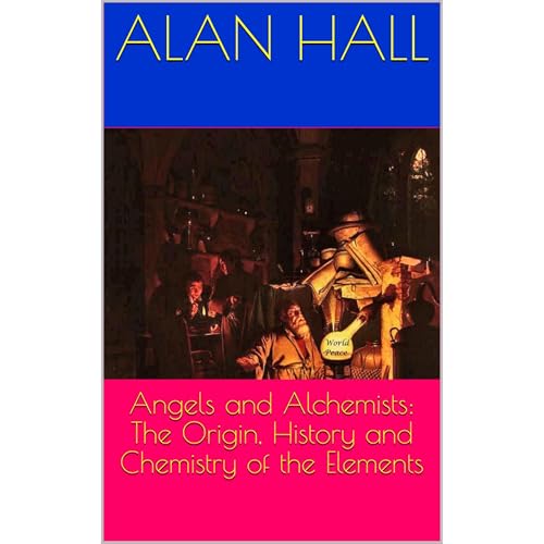 Angels and Alchemists: The Origin, History and Chemistry of the Elements by Alan Hall episode artwork
