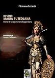 Io Sono Maria Puteolana. Storia Di Una Guerriera Leggendaria - 2