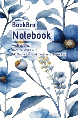 BookBro Notebook With quotes from G.K. Chesterton, Mark Twain and Harper Lee: Bright Blue Unlined 120 pages, 6x9' Notebook. Ideal for students, writers, office, home and the commute.