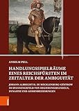 Handlungsspielräume eines Reichsfürsten im Zeitalter der Ambiguität: Johann Albrecht II. zu Mecklenburg-Güstrow im Spannungsfeld von Regierungshandeln, ... dem Landesarchiv Mecklenburg-Vorpommern 25)