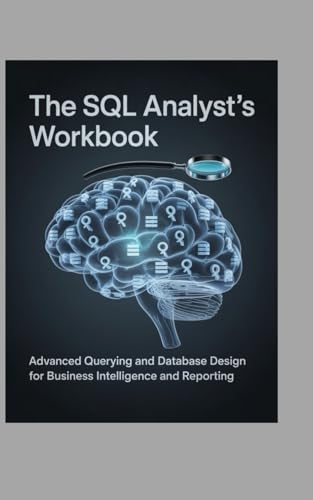 livre The SQL Analyst’s Workbook: Advanced Querying and Database Design for Business Intelligence and Reporting
