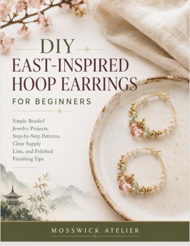DIY EAST-INSPIRED HOOP EARRINGS FOR BEGINNERS: Simple Beaded Jewelry Projects, Step-by-Step Patterns, Clear Supply Lists, and Polished Finishing Tips image 2