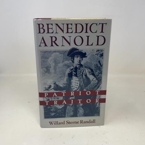 Benedict Arnold: Patriot and Traitor