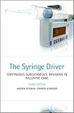 The Syringe Driver: Continuous subcutaneous infusions in palliative care
