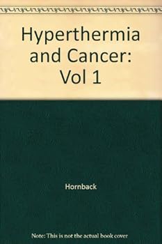 Hyperthermia and Cancer: Human Clinical Trial Experience