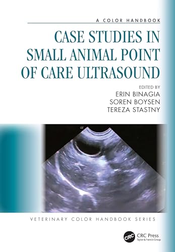 Case Studies In Small Animal Point Of Care Ultrasound: A Color Handbook