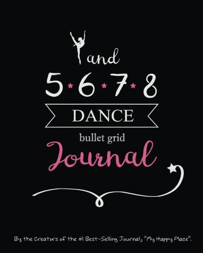 Dance Bullet Grid Journal: A Perfect Gift for Dancers and Teachers, 150 Dot Grid and Inspiration Pages, 8x10, Professionally Designed (Journals, Notebooks and Diaries)